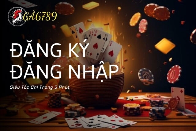 Hướng Dẫn Đăng Ký Đăng Nhập GA6789 Siêu Tốc Chỉ Trong 3 Phút