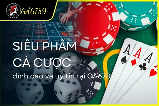 Tổng hợp các sản phẩm cá cược có một không hai